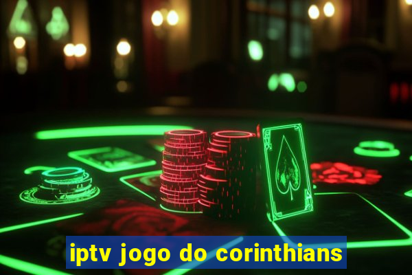 iptv jogo do corinthians